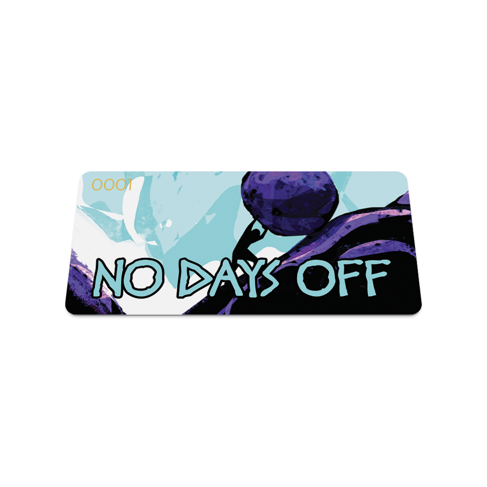 No Days Off-Sold Out-ZOX - This item is sold out and will not be restocked.
