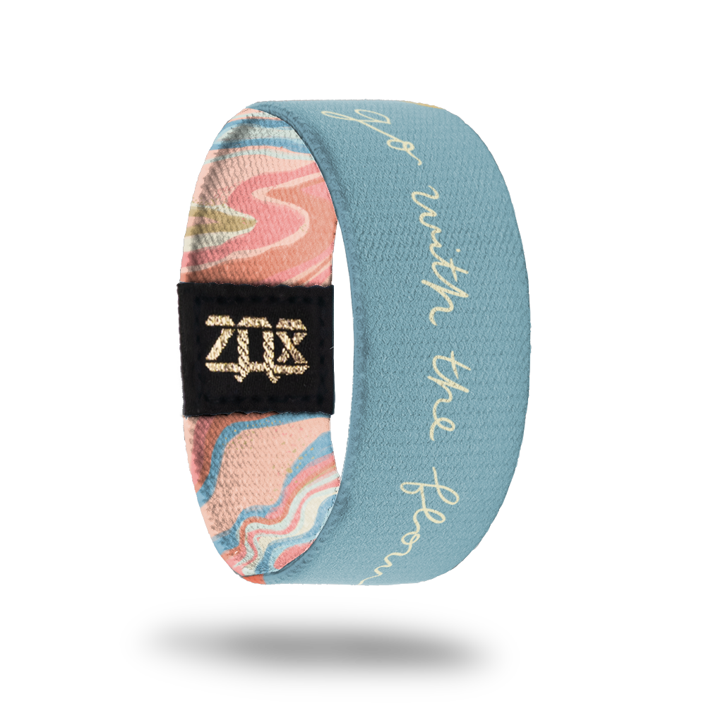 Go With The Flow-Sold Out-ZOX - This item is sold out and will not be restocked.