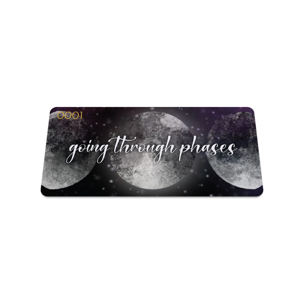 Going Through Phases-Sold Out-ZOX - This item is sold out and will not be restocked.