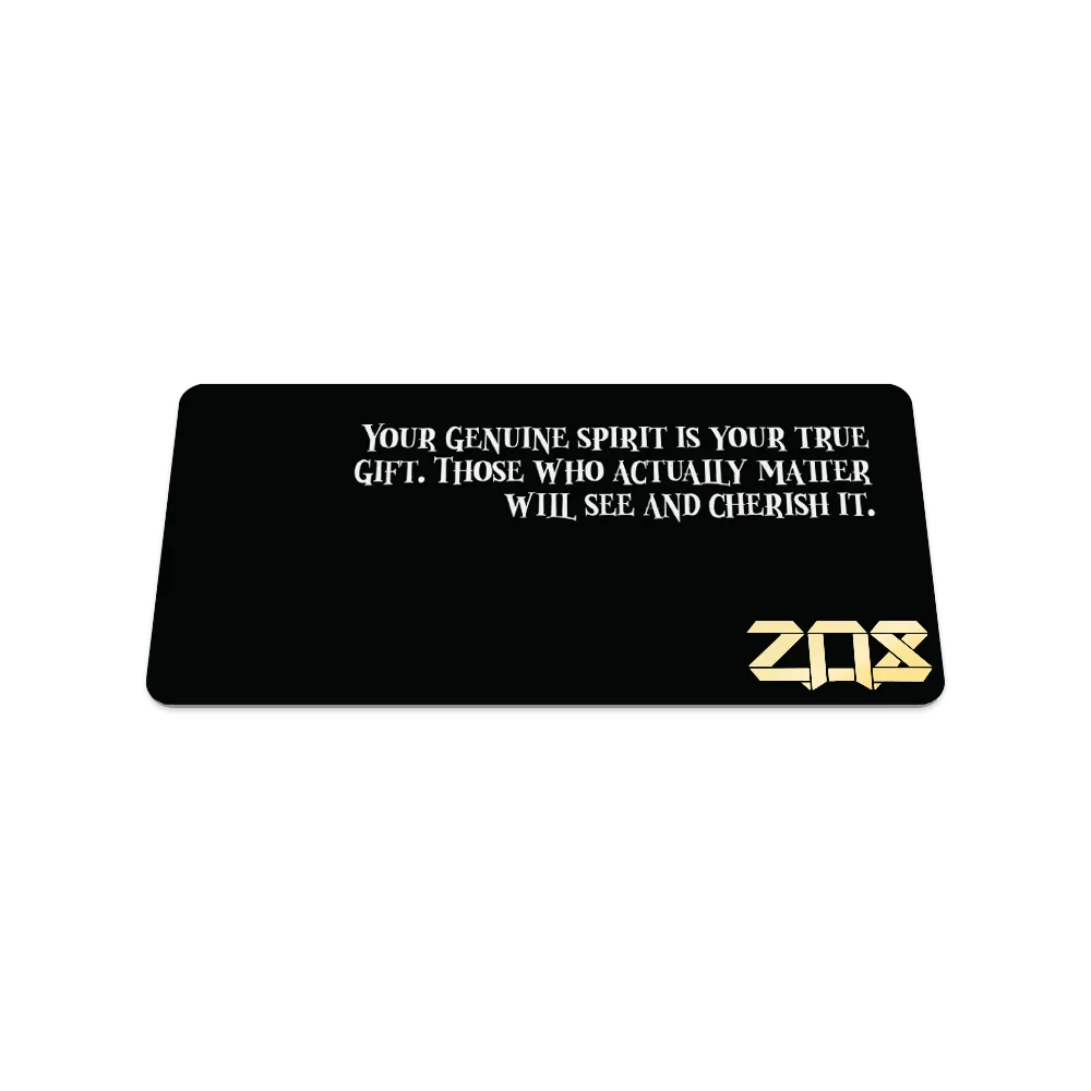 Back of the card says "Your genuine spirit is your true gift. Those who actually matter will see and cherish it."