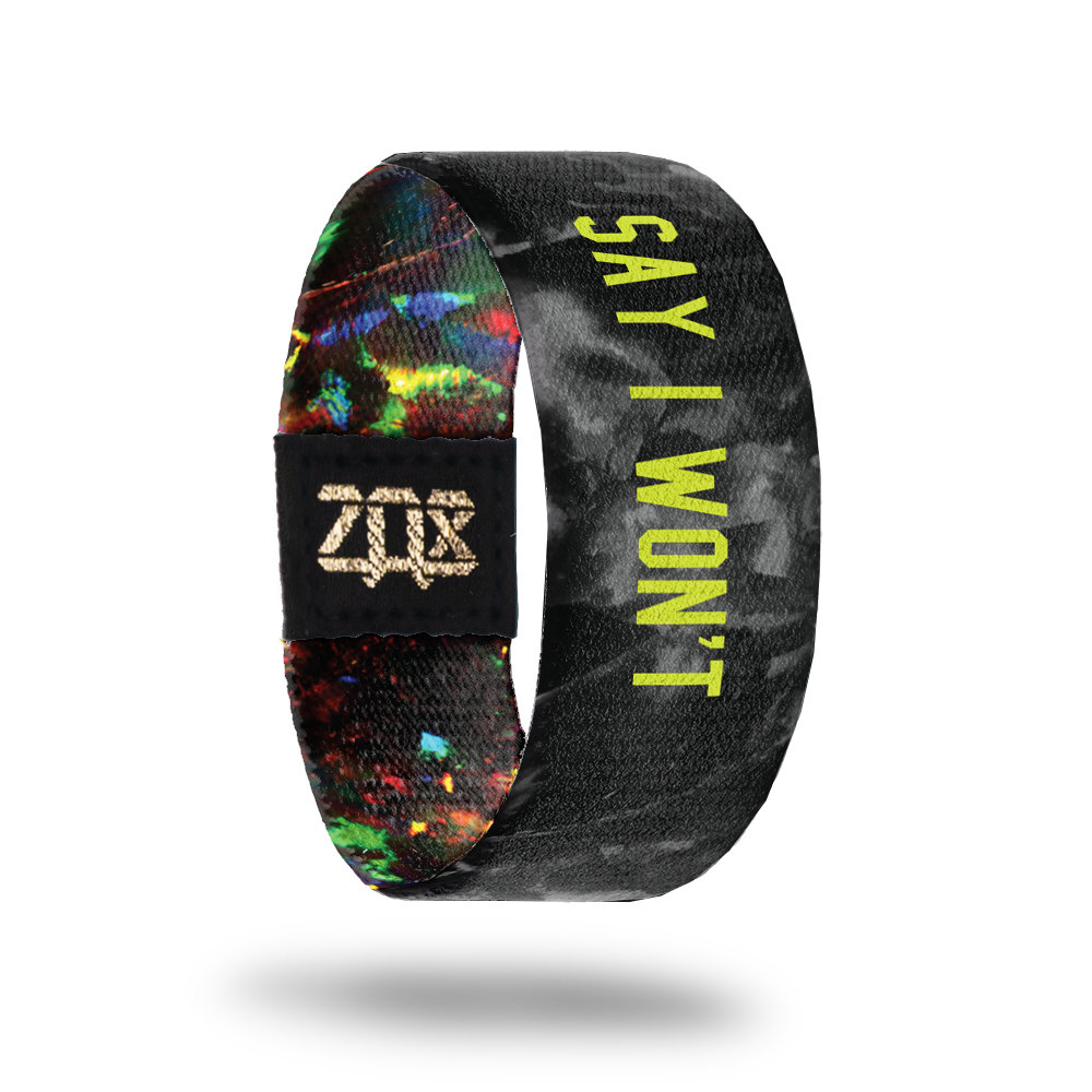 Say I Won’t-Sold Out-ZOX - This item is sold out and will not be restocked.