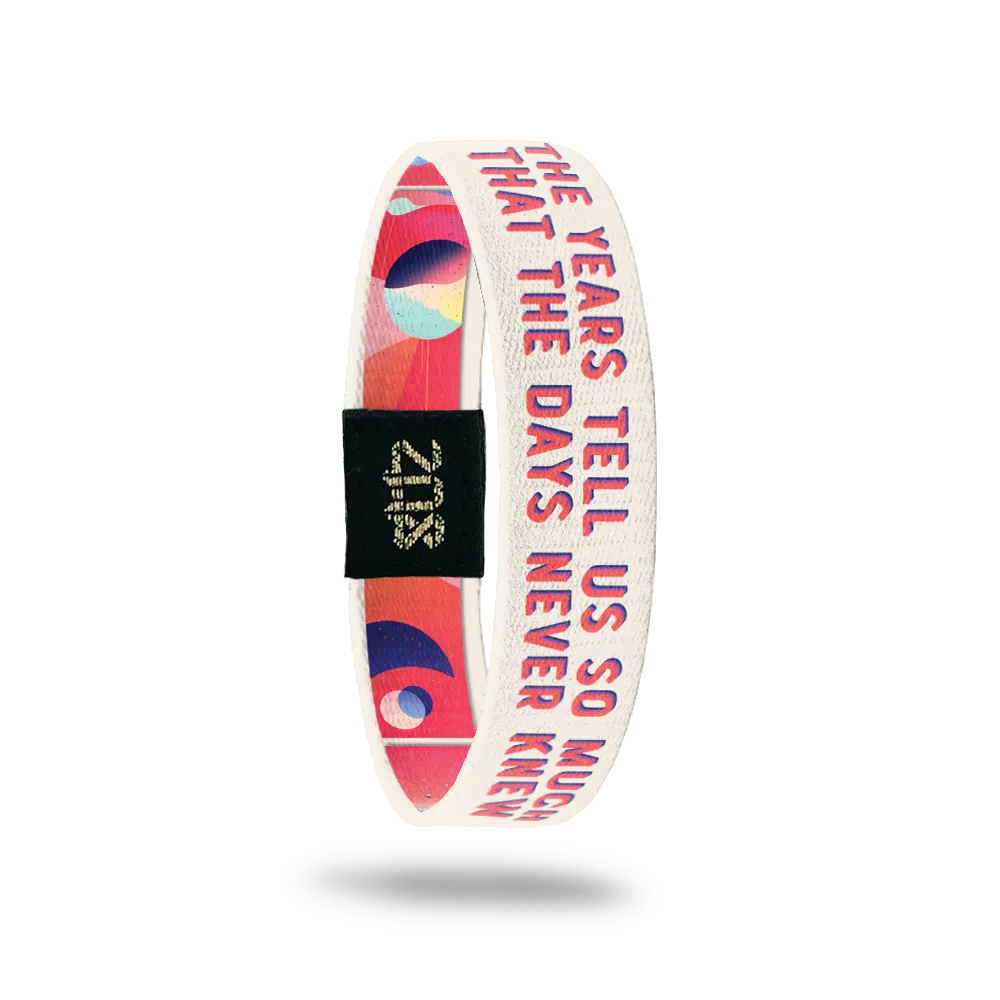 The Years Tell Us So Much That the Days Never Knew Bracelet