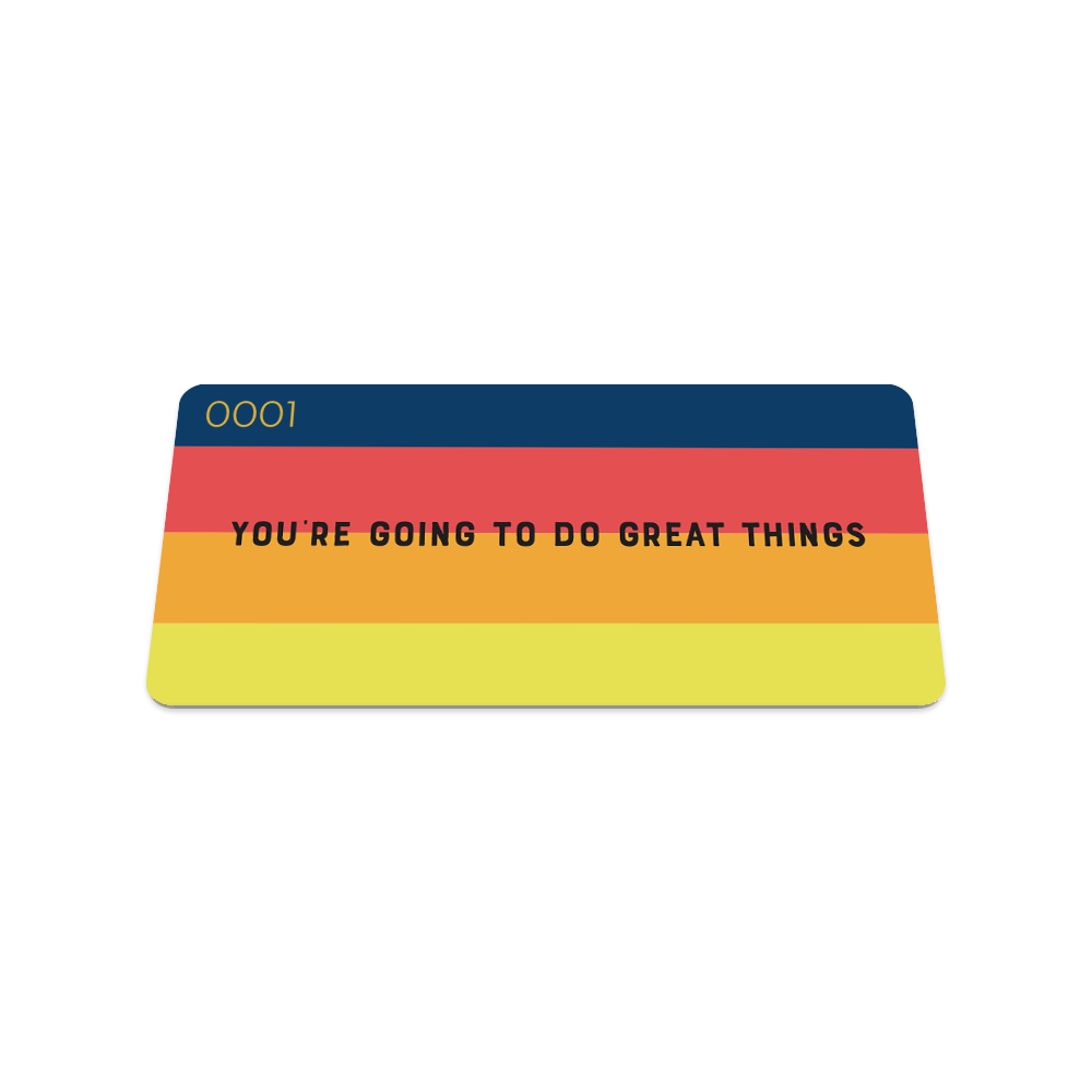 You're Going To Do Great Things