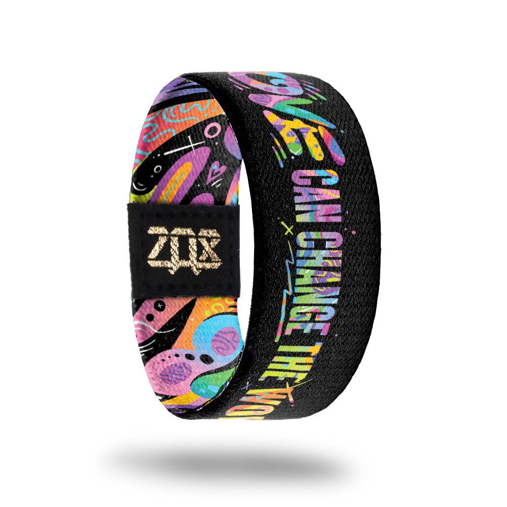 Love Can Change The World-Sold Out-ZOX - This item is sold out and will not be restocked.