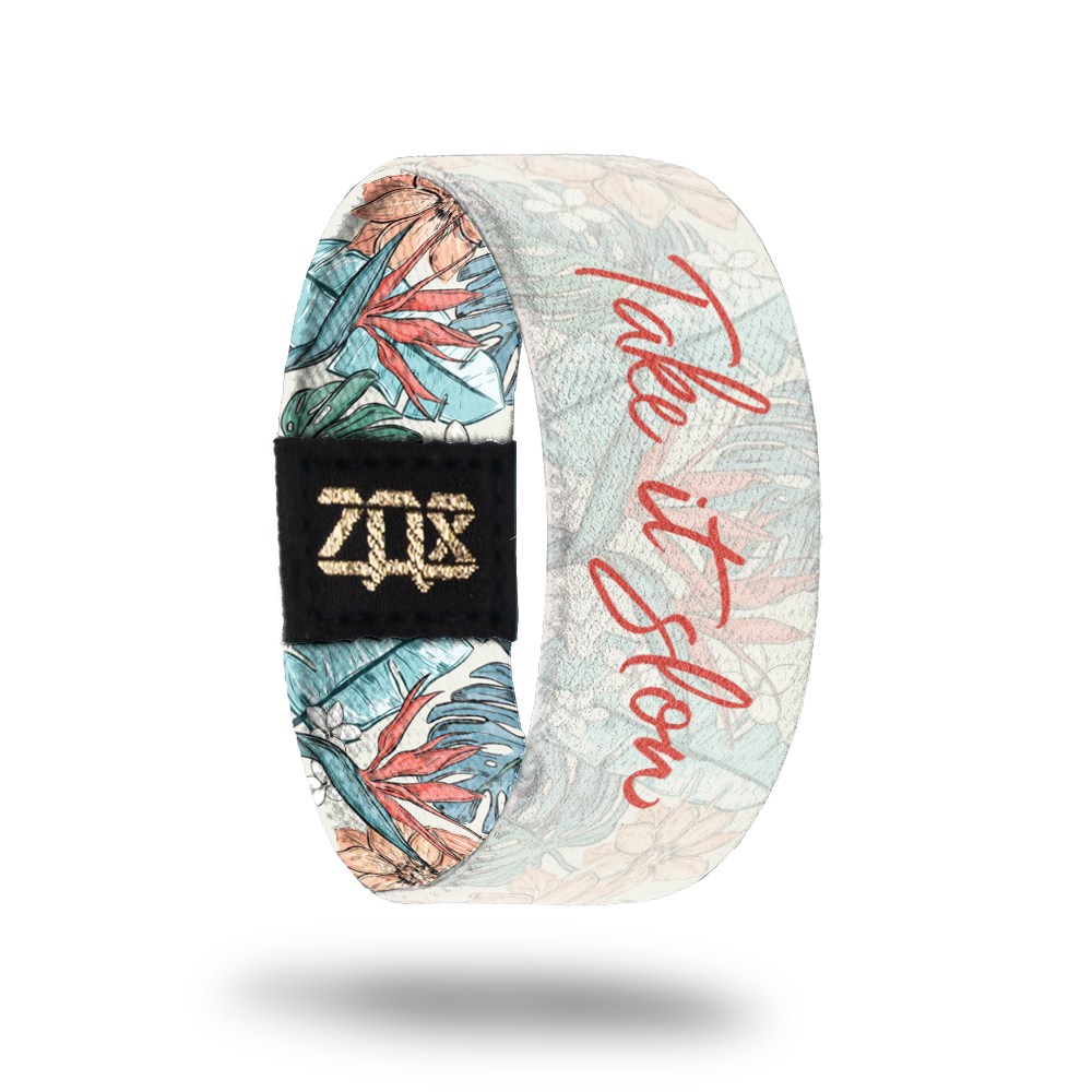 Take It Slow-Sold Out-ZOX - This item is sold out and will not be restocked.