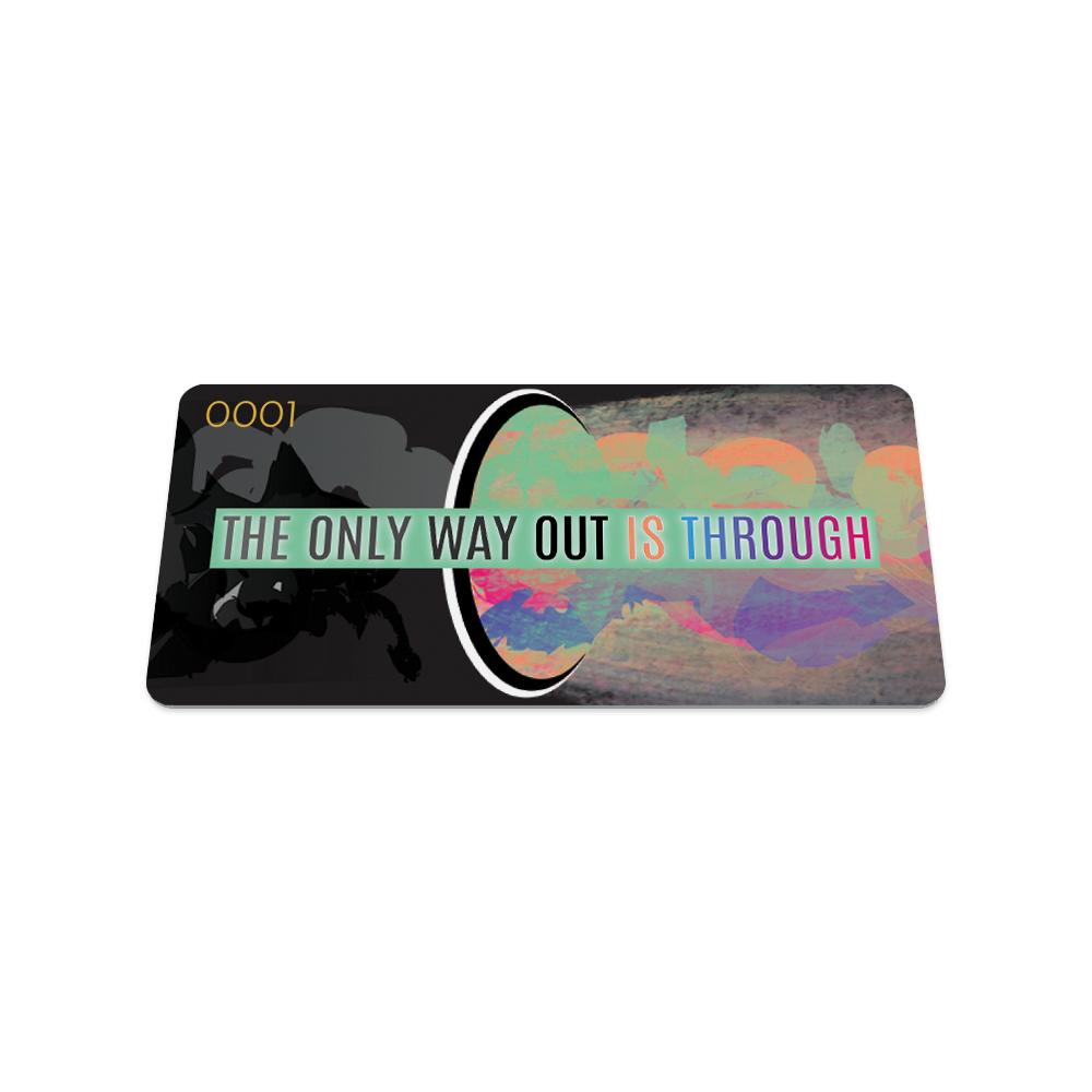 The Only Way Out is Through